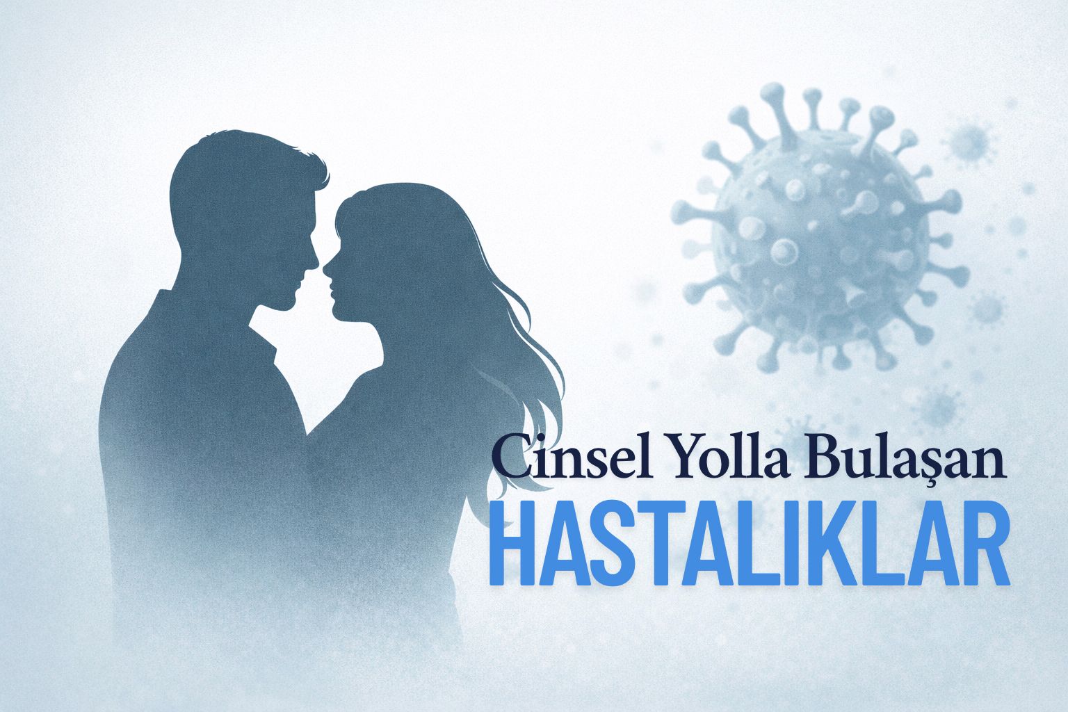 Cinsel Yolla Bulaşan Hastalıklar ve Korunma Yöntemleri